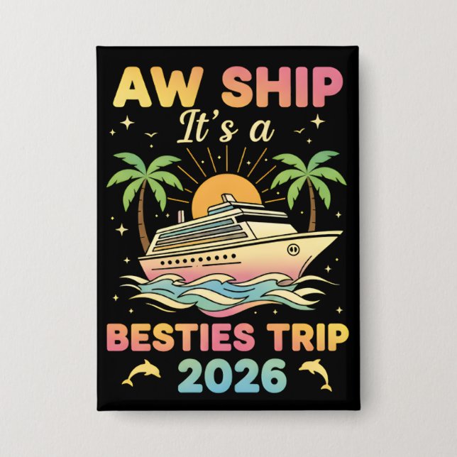 Besties Cruise Tee Aw Ship It’s a Besties 2026 Button (Vorderseite)