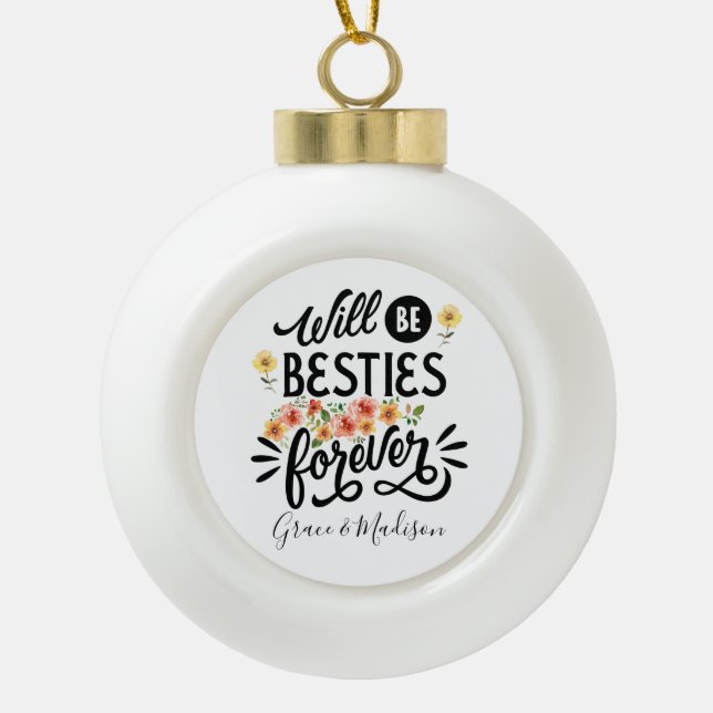 Besties for Life BFF Friends Forever Gift Keramik Kugel-Ornament (Vorderseite)
