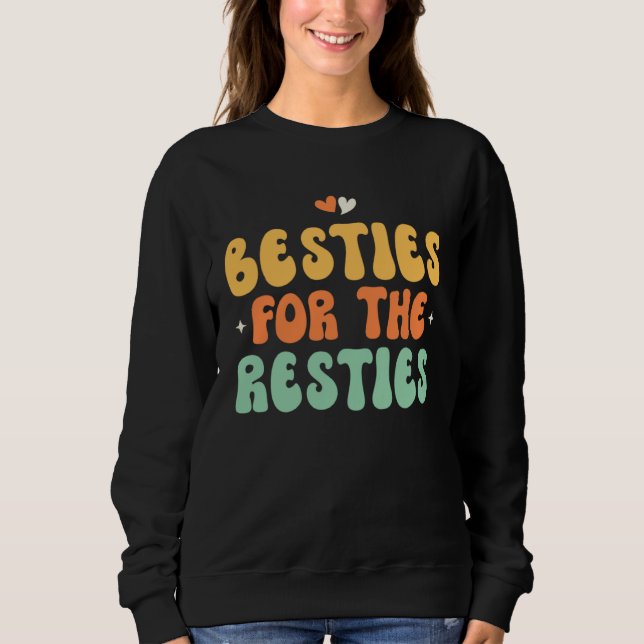 Besties For The Resties Sweatshirt (Vorderseite)