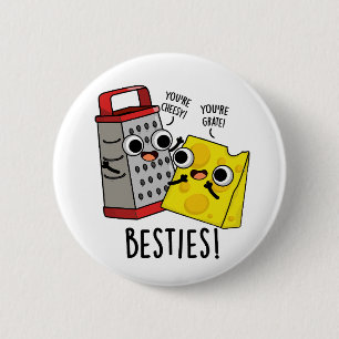 Besties Funny Cheese Grater Pun Button