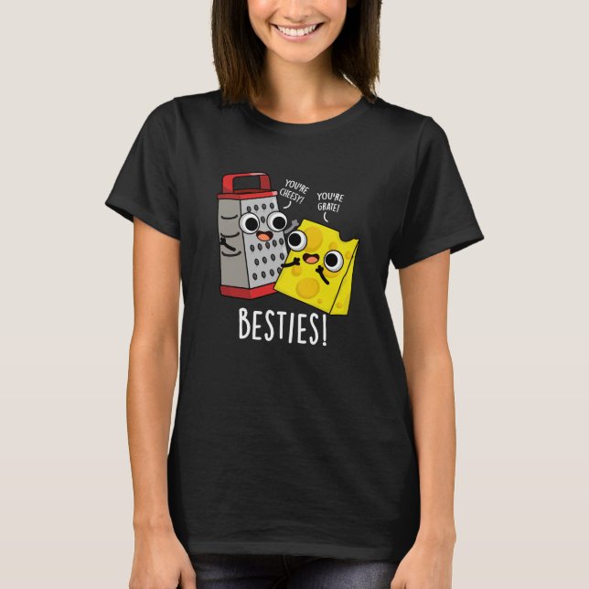 Besties Funny Cheese Grater Pun Dark BG T-Shirt (Vorderseite)
