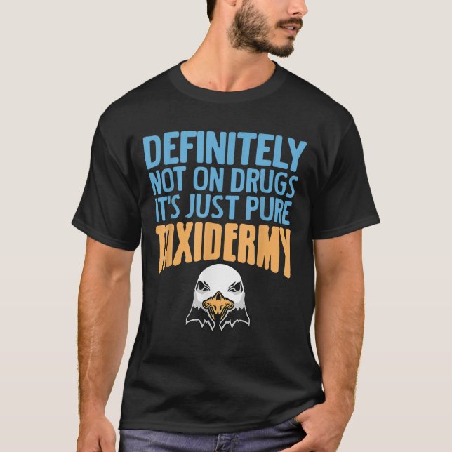 Bestimmt nicht auf Drogen nur reine Taxidermy Spaß T-Shirt (Vorderseite)