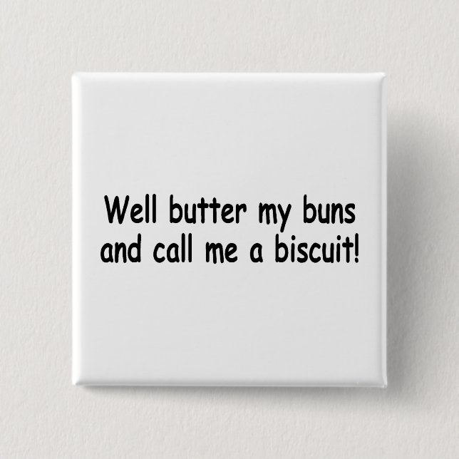 Bestreichen Sie meine Brötchen mit Butter und Button (Vorderseite)