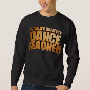 Bestster der Tanz-Lehrer der Welt Sweatshirt