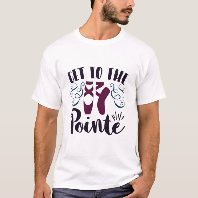 Besuchen Sie die Balletttänzerin Pointe Ballerina T-Shirt (Vorderseite)