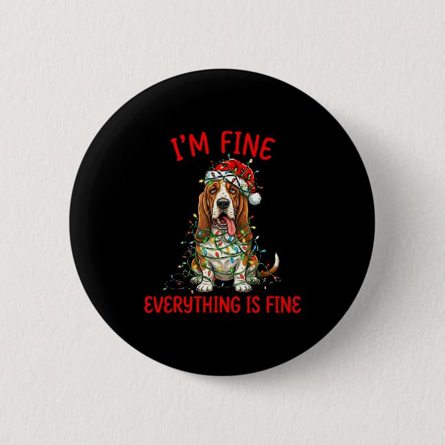 Bet Hound Dog Christmas I'm Fine Everything Is Fin Button (Vorderseite)