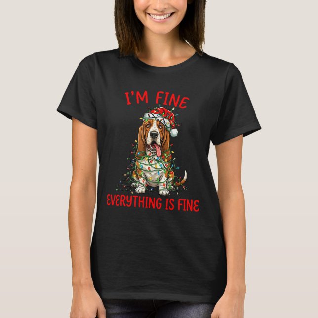 Bet Hound Dog Christmas I'm Fine Everything Is Fin T-Shirt (Vorderseite)