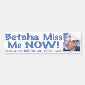 Betcha Fräulein Me Now! Bill Clinton Autoaufkleber