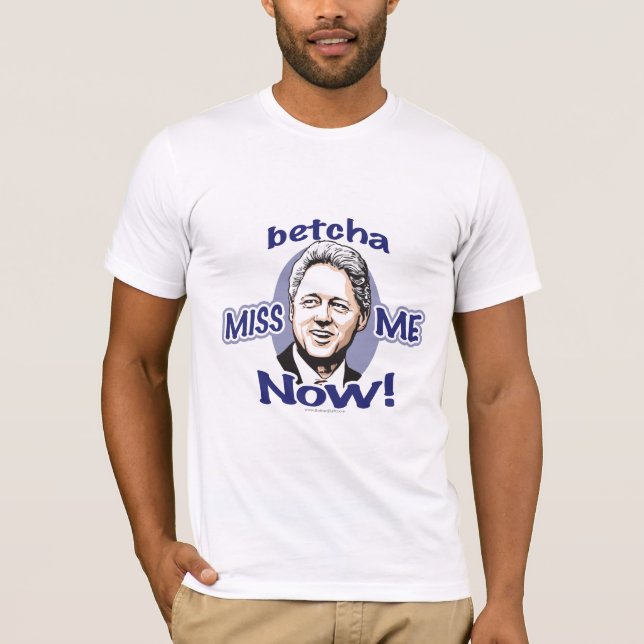Betcha Fräulein Me Now! Bill Clinton Shirt (Vorderseite)