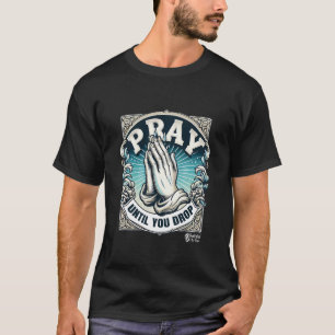 Bete, bis du Männer schwarz fallen lässt T-Shirt