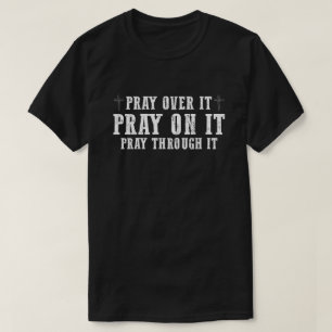 Bete darüber Bete darüber Bete hindurch Christlich T-Shirt
