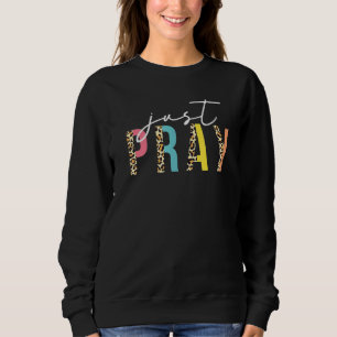 Bete einfach den Christlichen Glauben Jesus Gott L Sweatshirt