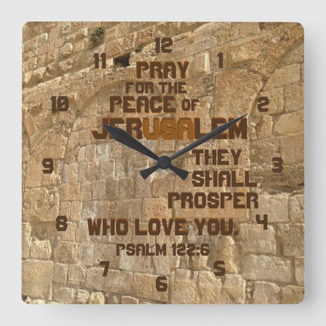 Bete für den Frieden von Jerusalem, Psalm 122:6 Quadratische Wanduhr (Vorderseite)