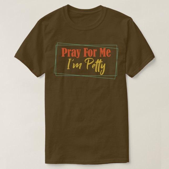 Bete für mich im Petty 2 T-Shirt (Design vorne)