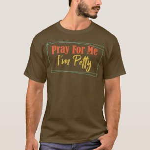Bete für mich im Petty 2 T-Shirt