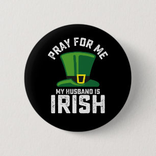 Bete für mich, mein Mann ist Ire St. Patrick's Day Button