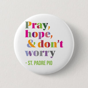 Bete, hoffe und mach dir keine Sorgen Button