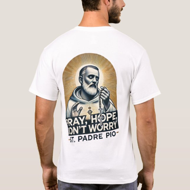 Bete, Hoffnung, mach dir keine Sorgen Padre Pio Sh T-Shirt (Rückseite)