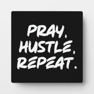 Bete, Hustle, wiederhole - Glaube, Erfolg Motivier Fotoplatte