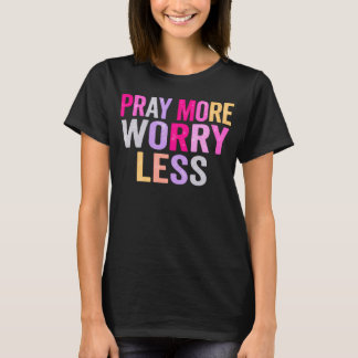 Bete mehr, sorge dich weniger, bunte christliche T T-Shirt