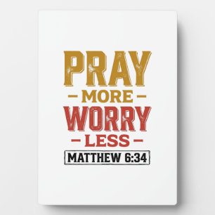 Bete mehr, sorge dich weniger Matthew 6_34 Shirt D Fotoplatte