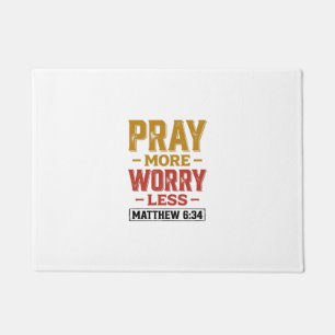 Bete mehr, sorge dich weniger Matthew 6_34 Shirt D Fußmatte