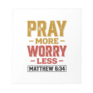 Bete mehr, sorge dich weniger Matthew 6_34 T-Shirt Notizblock