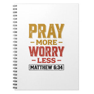 Bete mehr, sorge dich weniger Matthew 6_34 T-Shirt Notizblock