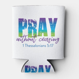Bete ohne aufzuhören - 1 Thessaloniker 5:17 Dosenkühler