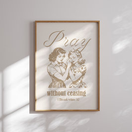 Bete, ohne das Ende der 1 Thessaloniki 5 17 Poster