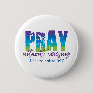 Bete ohne Ende - 1 Thessaloniker 5:17 Button