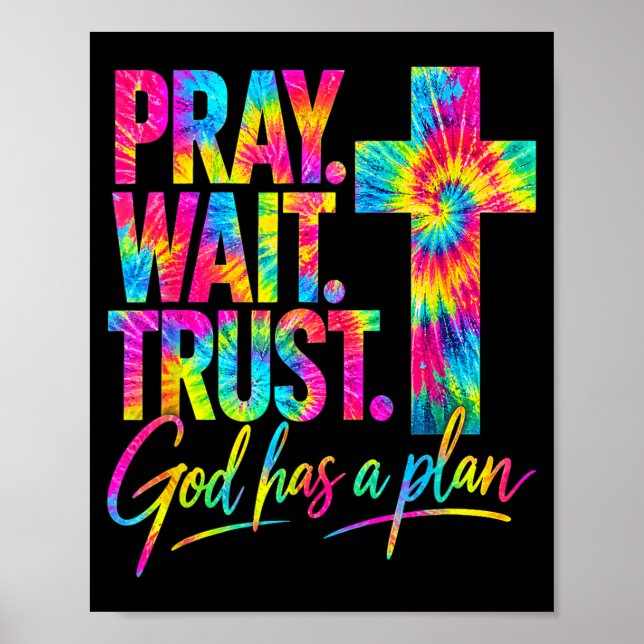 Bete Warte Vertraue Gott Hat Einen Plan Poster (Vorne)