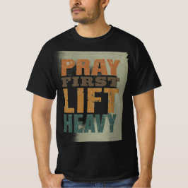 Bete zuerst, hebe schweres Shirt – Christliche Fit