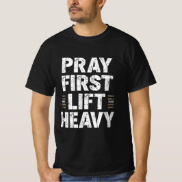 Bete zuerst T-Shirt zum Heben schwerer Lasten – Ch