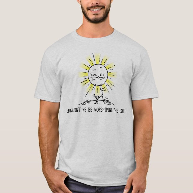 Beten Sie den Sun an! T-Shirt (Vorderseite)