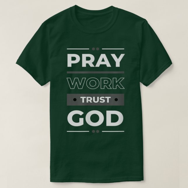 Beten Sie die Arbeit und das Vertrauen, um eine Po T-Shirt (Design vorne)