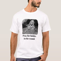 Beten Sie für Babys im Geb5rmutter-T - Shirt