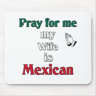 Beten Sie für mich, den meine Ehefrau mexikanisch Mousepad