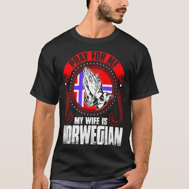 Beten Sie für mich, den meine Ehefrau norwegisches T-Shirt (Vorderseite)