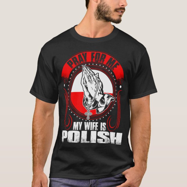 Beten Sie für mich, den meine Ehefrau polnisches T-Shirt (Vorderseite)