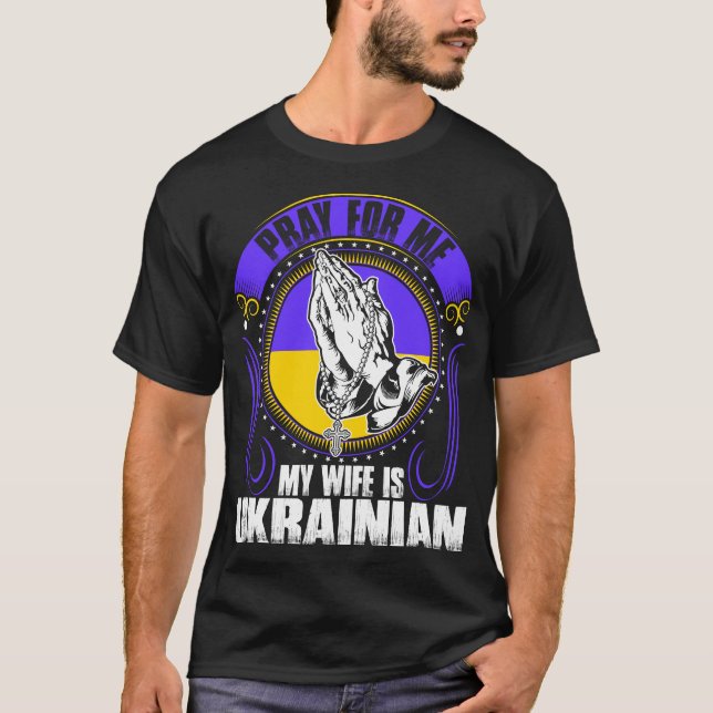 Beten Sie für mich, den meine Ehefrau ukrainisches T-Shirt (Vorderseite)