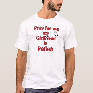 Beten Sie für mich, den meine Freundin polnisch T-Shirt