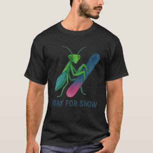 Beten Sie für Schneesnowboard beten Mantis Winter T-Shirt