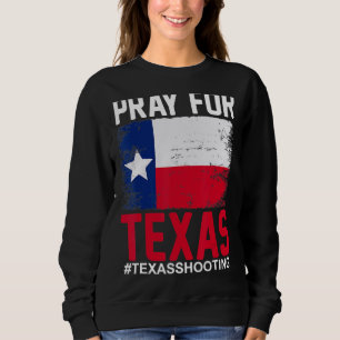 Beten Sie für Texas Texas School Shooting Sweatshirt