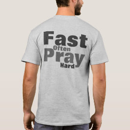 Beten Sie Hard Fast oft T - Shirt