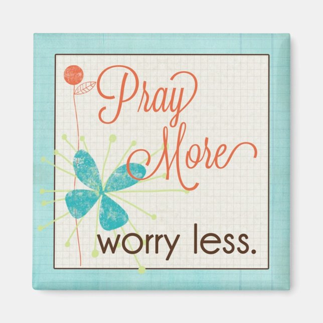 Beten Sie mehr Besorgnis weniger benutzerfreundlic Magnet (Vorne)