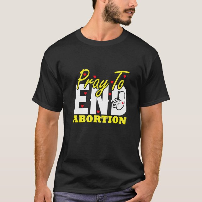 Beten Sie, um Abortus Pro Life Matter Christliche  T-Shirt (Vorderseite)
