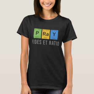 Betet—Fides et Ratio (Glaube und Vernunft) T-Shirt