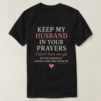 Betet für meinen Mann in euren Gebeten, ich habe k T-Shirt