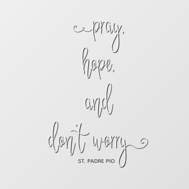 Betet, Hoffnung & Don't Worry St. Padre Pio Religi Fensteraufkleber (Blatt)